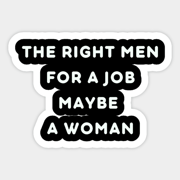 The right men for a job maybe a woman Sticker by SkyisBright